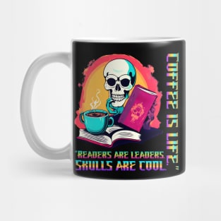 "Readers are Leaders. Skulls are Cool. Coffee is Life." (Motivational and Inspirational Quote) Mug